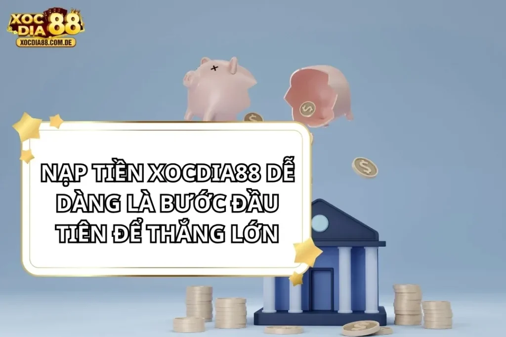 Nạp Tiền Xocdia88